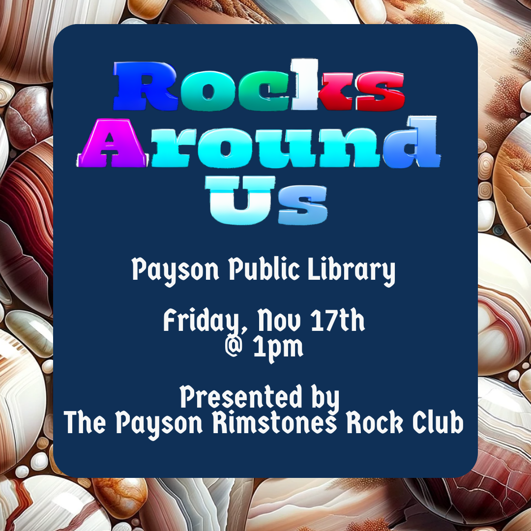 Rocks Around Us with The Payson Rimstones Club