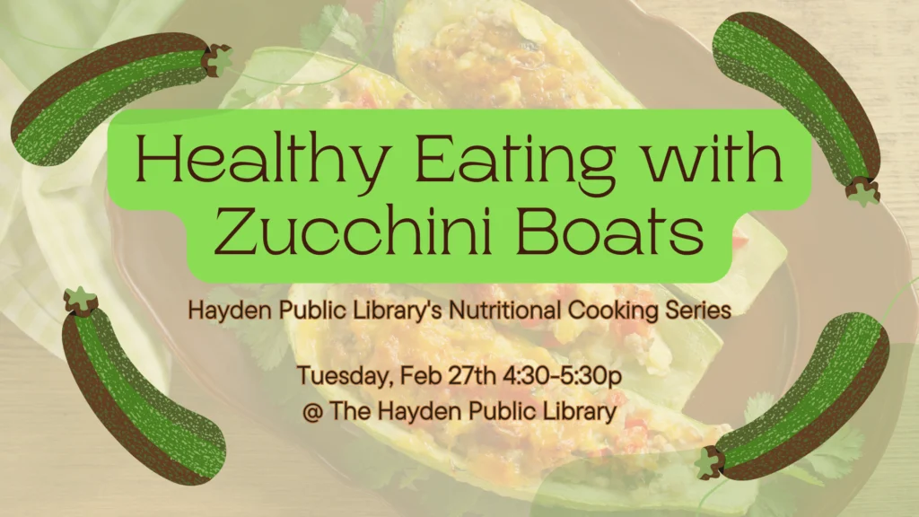 Navigate Nutrition: Zucchini Boat Workshop at Hayden Public Library!"
