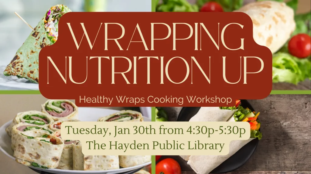 Savor Health: 'Wrapping Nutrition Up' Cooking Workshop at Hayden Public Library